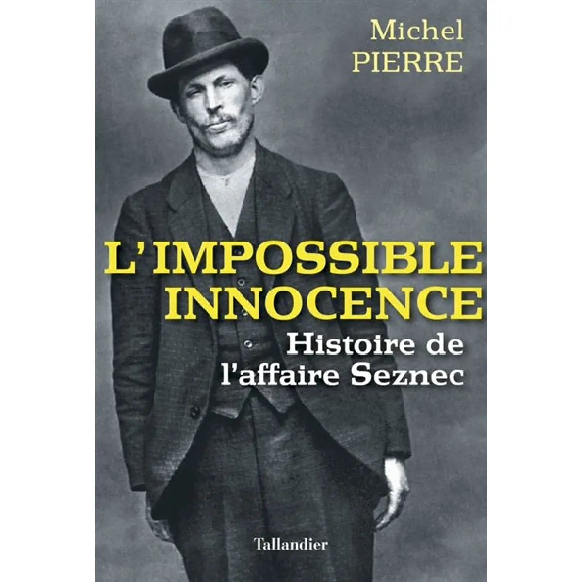 L'impossible innocence : histoire de l'affaire Seznec · Occasion