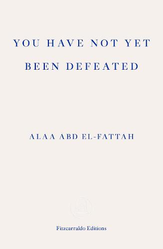 You Have Not Yet Been Defeated: Selected Writings 2011-2021 (Paperback)