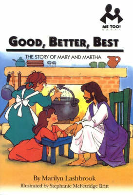 Good, Better, Best: The Story of Mary and Martha - Me Too! (Paperback)