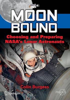 Moon Bound: Choosing and Preparing NASA's Lunar Astronauts - Space Exploration (Paperback)