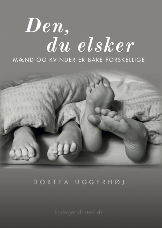 Den, Du Elsker - Dortea Uggerhøj - Bog