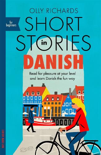 Short Stories in Danish for Beginners: Read for pleasure at your level, expand your vocabulary and learn Danish the fun way! (Paperback)