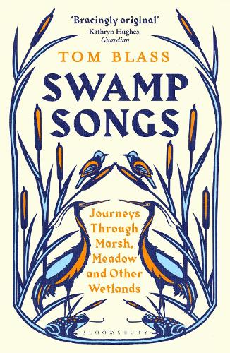 Swamp Songs: Journeys Through Marsh, Meadow and Other Wetlands (Paperback)
