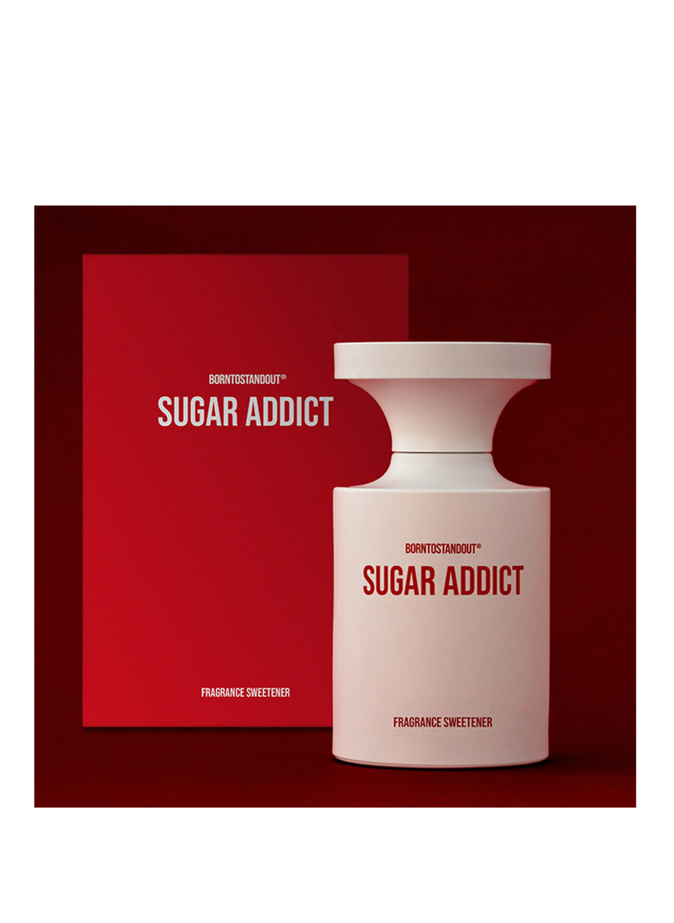 BORNTOSTANDOUT SUGAR ADDICT