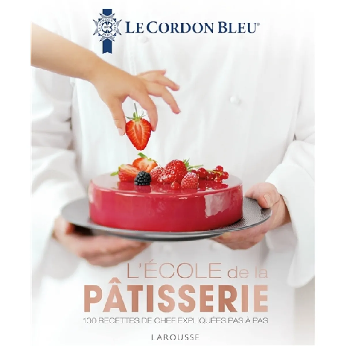 L'école de la pâtisserie : 100 recettes de chef expliquées pas à pas · Occasion