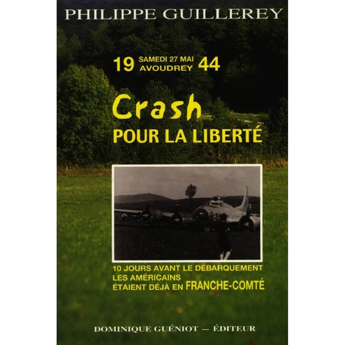 Crash pour la liberté : samedi 27 mai 1944, Avoudrey : 10 jours avant le Débarquement les Américains étaient déjà en Franche-Comté · Occasion