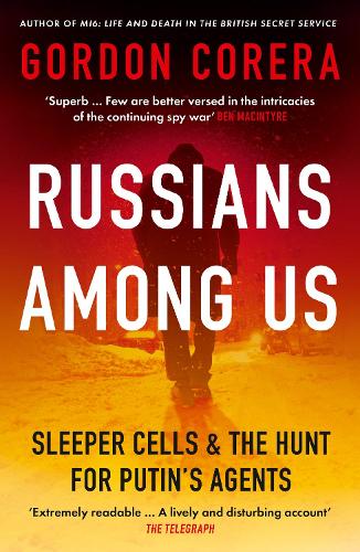 Russians Among Us: Sleeper Cells & the Hunt for Putin's Agents (Paperback)