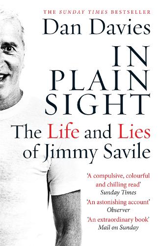 In Plain Sight: The Life and Lies of Jimmy Savile (Paperback)