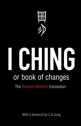 I Ching or Book of Changes: Ancient Chinese wisdom to inspire and enlighten (Paperback)