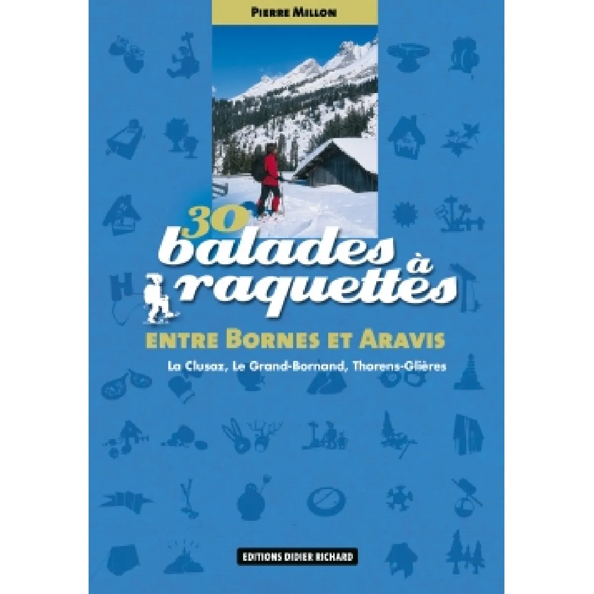 30 balades à raquettes entre Bornes et Aravis : La Clusaz, Le Grand-Bornand, Thorens-Glières · Occasion