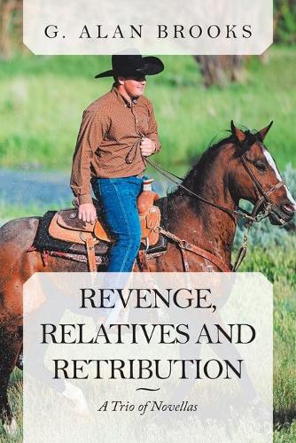 Revenge, Relatives and Retribution: A Trio of Novellas (Paperback)