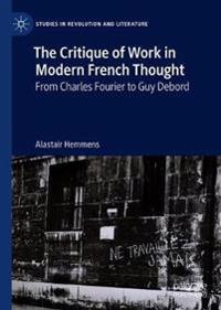 The Critique of Work in Modern French Thought