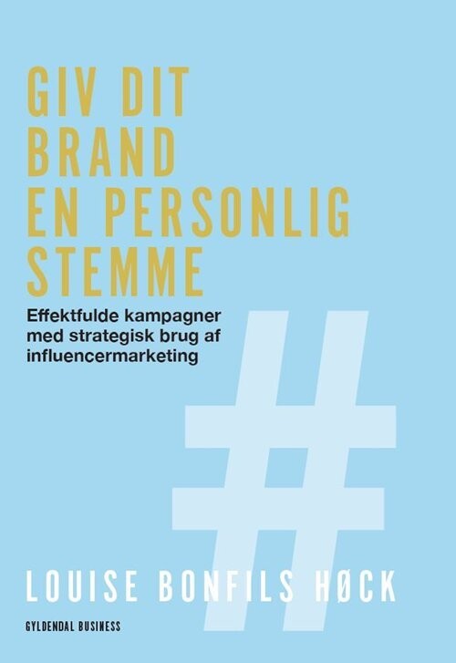 Giv Dit Brand En Personlig Stemme - Louise Bonfils Høck - Bog