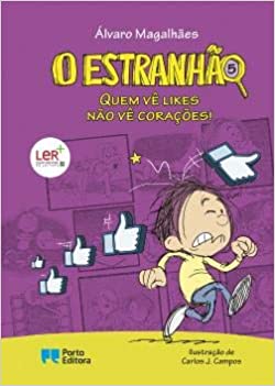 O Estranhão - Quem Vê Likes Não Vê Corações!de Álvaro Magalhães