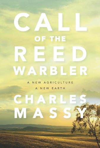 Call of the Reed Warbler: A New Agriculture, A New Earth (Paperback)