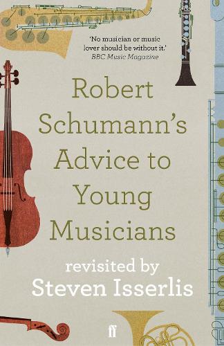 Robert Schumann's Advice to Young Musicians: Revisited by Steven Isserlis (Paperback)