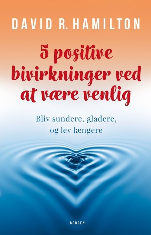 5 Positive Bivirkninger Ved At Være Venlig - David Hamilton - Bog