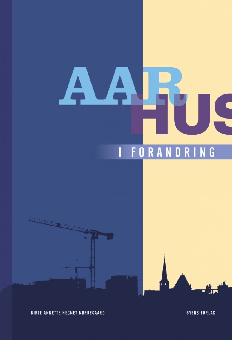 Aarhus I Forandring - Birte Annette Hegnet Nørregaard - Bog