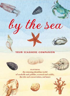 By the Sea: Your Seaside Companion - Hidden Nature series (Hardback)
