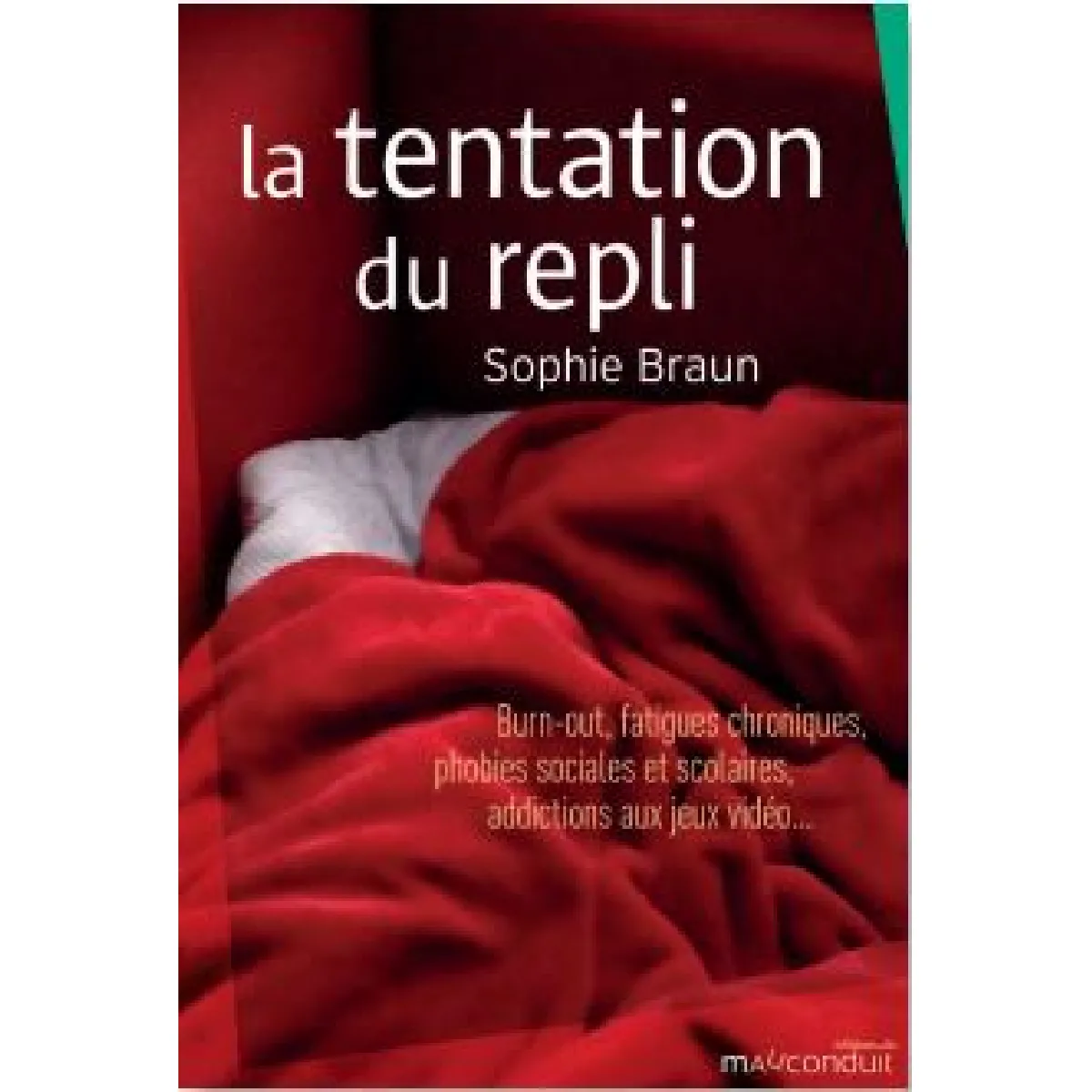 La tentation du repli : burn-out, fatigues chroniques, phobies sociales et scolaires, addictions aux jeux vidéo... · Occasion