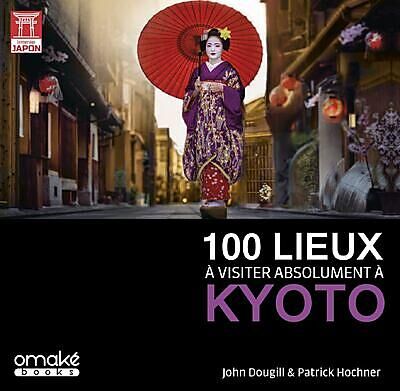 100 LIEUX A VISITER ABSOLUMENT A KYOTO