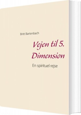 Vejen Til 5. Dimension - Britt Bartenbach - Bog