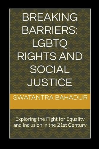 Breaking Barriers: LGBTQ Rights and Social Justice (Paperback)