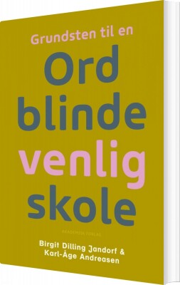 Grundsten Til En Ordblindevenlig Skole - Birgit Dilling Jandorf - Bog