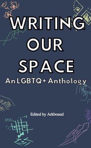 Writing Our Space: An LGBTQ+ Anthology (Book)
