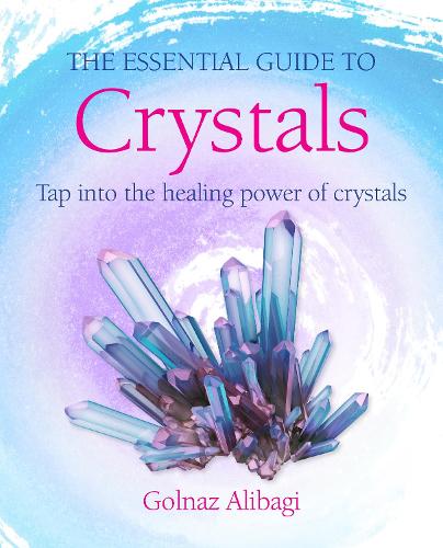 The Essential Guide to Crystals: Tap into the Healing Power of Crystals (Paperback)