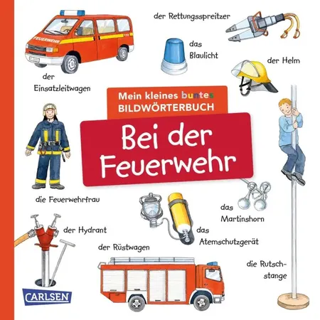 Carlsen Verlag Mein kleines buntes Bildwörterbuch: Bei der Feuerwehr