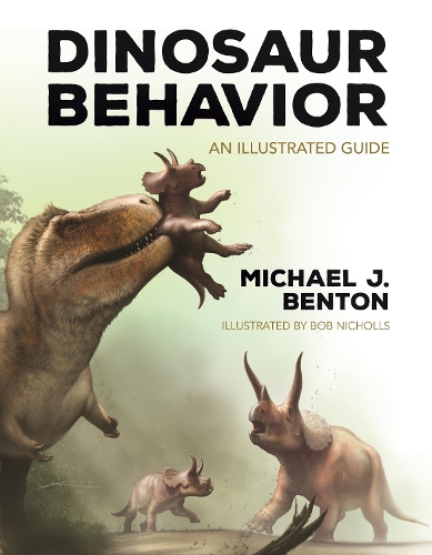 Dinosaur Behavior: An Illustrated Guide (Hardback)