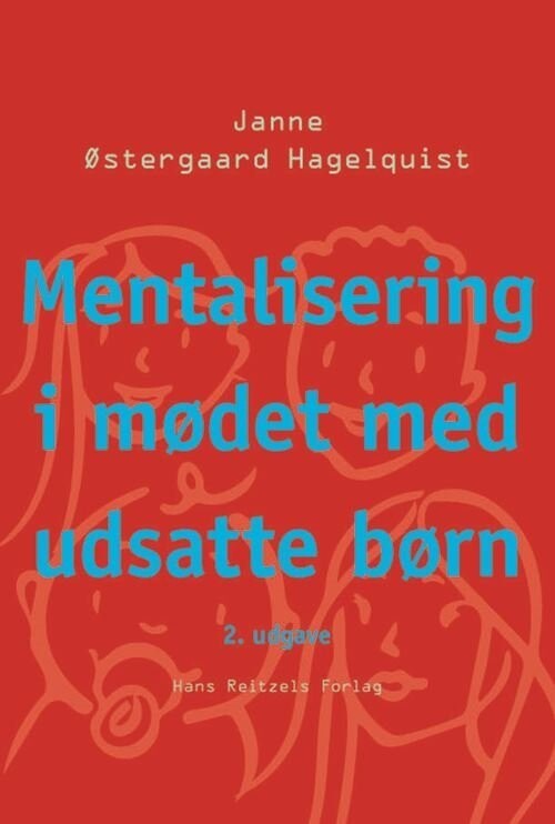 Mentalisering I Mødet Med Udsatte Børn - Janne Østergaard Hagelquist - Bog