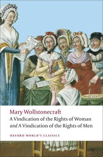 A Vindication of the Rights of Men; A Vindication of the Rights of Woman; An Historical and Moral View of the French Revolution - Oxford World's Classics (Paperback)