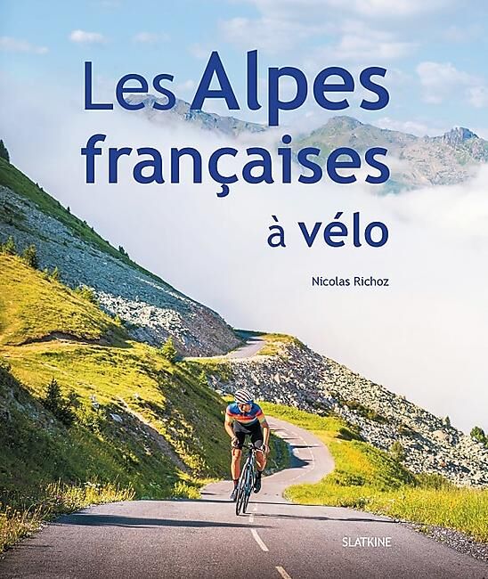 SLATKINE - LES ALPES FRANCAISES A VELO