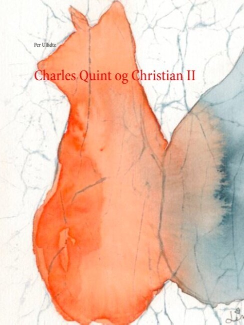 Charles Quint Og Christian II - Per Ullidtz - Bog