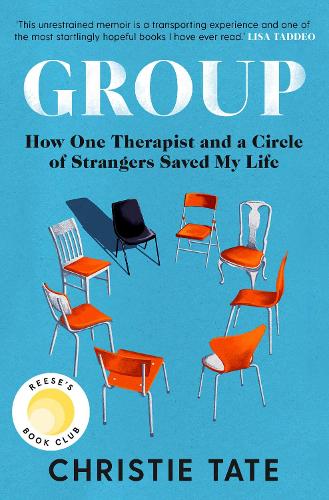 Group: How One Therapist and a Circle of Strangers Saved My Life (Paperback)