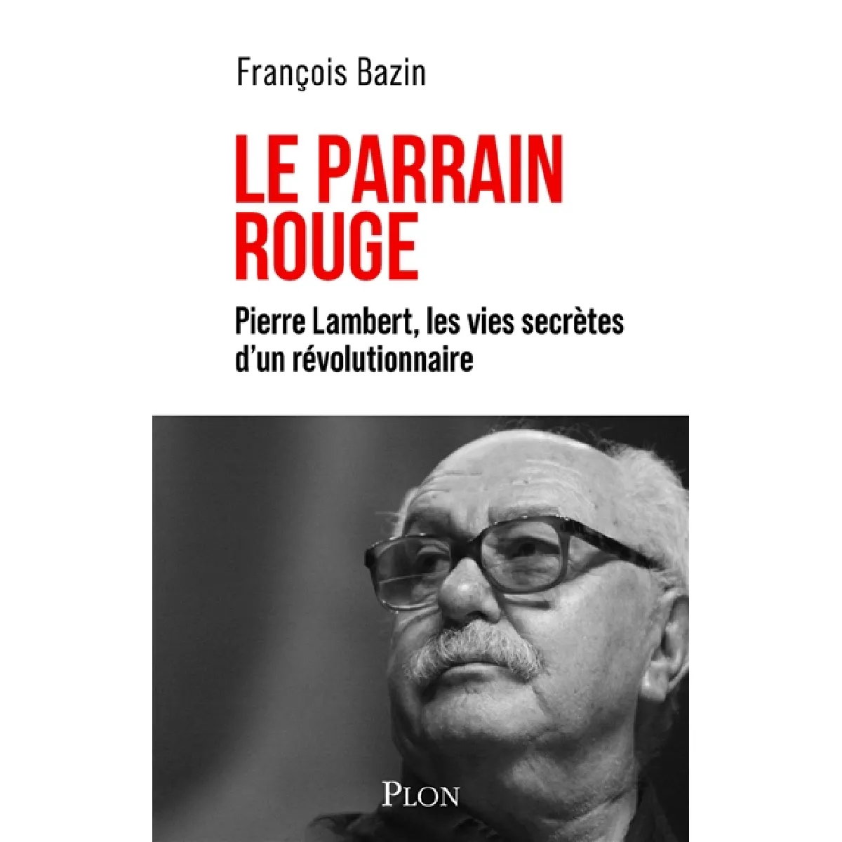 Le Parrain rouge : Pierre Lambert, les vies secrètes d'un révolutionnaire · Occasion