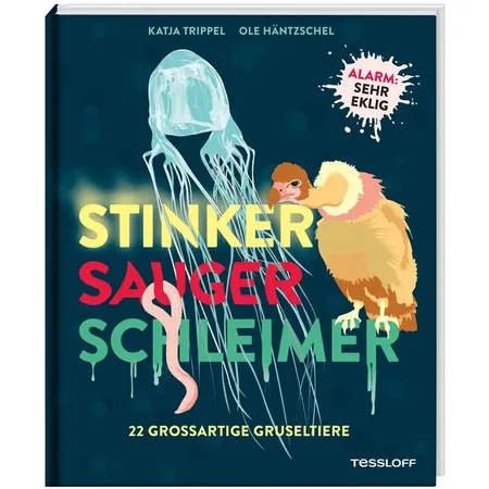 Tessloff Stinker, Sauger, Schleimer. 22 großartige Gruseltiere