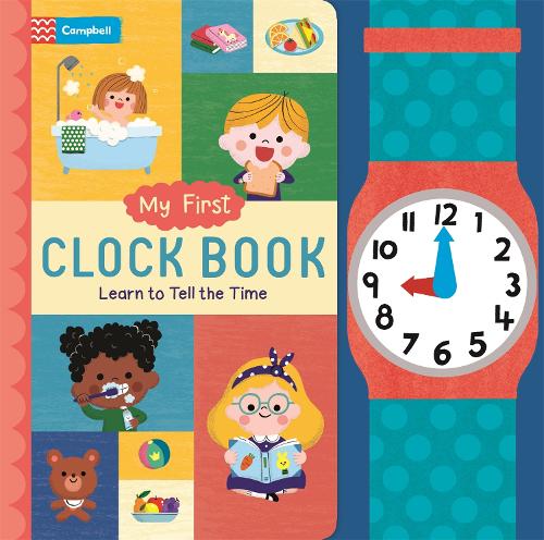 My First Clock Book: Learn to Tell the Time - My First (Board book)