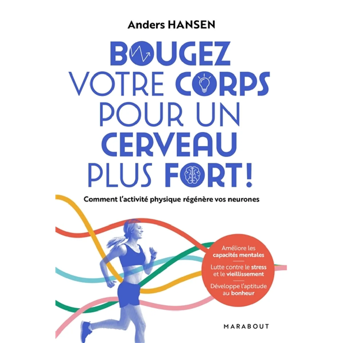 Bougez votre corps pour un cerveau plus fort ! : comment l'activité physique régénère vos neurones · Occasion