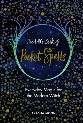 The Little Book of Pocket Spells: Everyday Magic for the Modern Witch (Hardback)