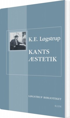 Kants Æstetik - K E Løgstrup - Bog