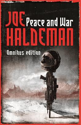Peace And War: The Omnibus Edition: Forever Peace, Forever Free, Forever War - Gollancz S.F. (Paperback)