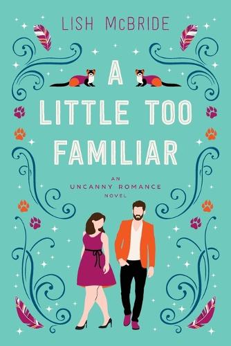 A Little Too Familiar: an Uncanny Romance Novel (Paperback)
