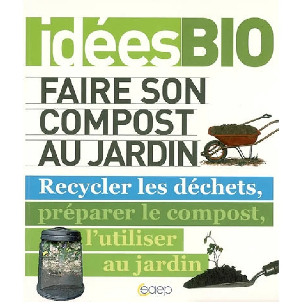 Faire son compost au jardin : recycler les déchets, préparer le compost, l'utiliser au jardin · Occasion
