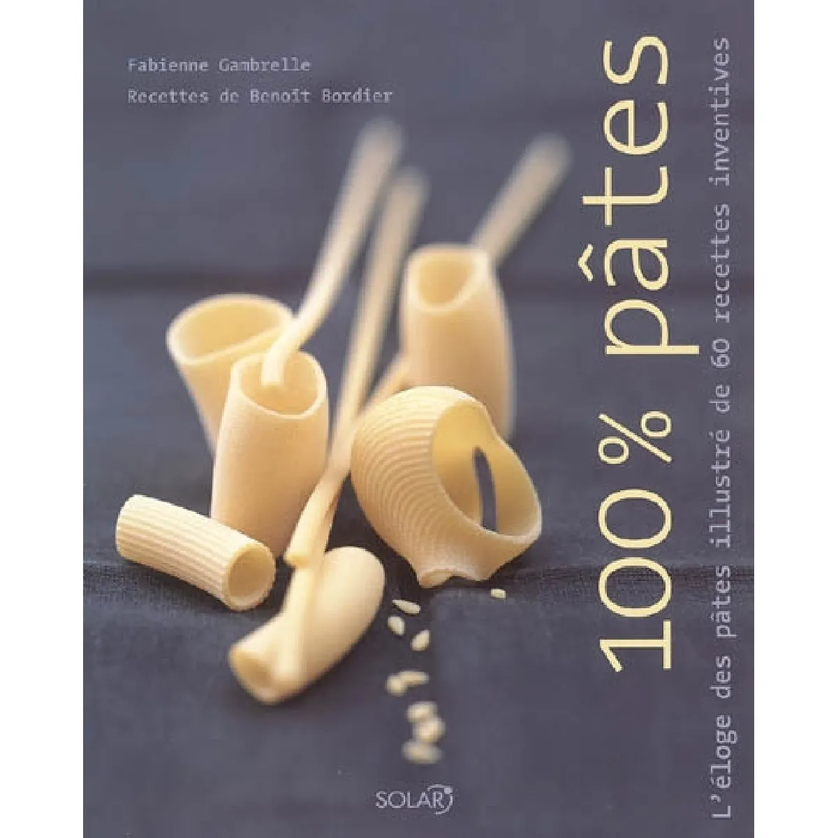 100 % pâtes : l'éloge des pâtes illustré de 60 recettes inventives · Occasion