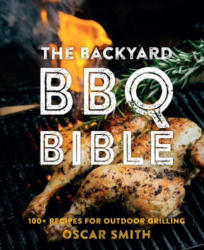 The Backyard BBQ Bible (Hardback)