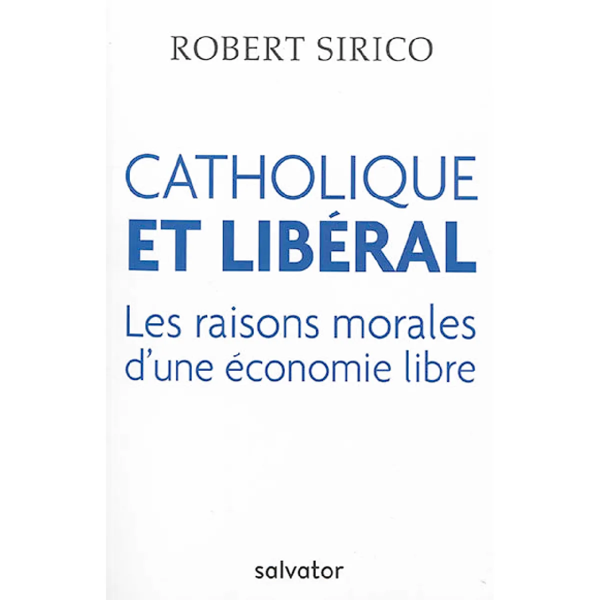 Catholique et libéral : les raisons morales d'une économie libre · Occasion