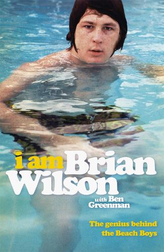 I Am Brian Wilson: The genius behind the Beach Boys (Paperback)